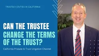 Can The Trustee Change The Terms of The Trust?