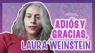 Adi&oacute;s y gracias, Laura Weinstein | La Disidencia