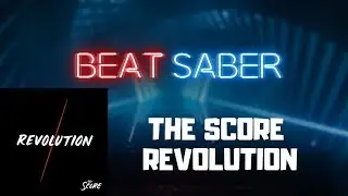 Beat Saber - The Score - Revolution ( Expert | No Miss )