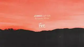 James Carter & Laura White - Fire [Official Audio]