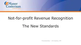 Non for Profit Revenue Recognition &ndash; What&rsquo;s new