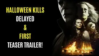 Halloween Kills TEASER TRAILER REVEALED & The Movie Gets Delayed 2021