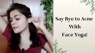 Say Bye To Acne with Face Yoga | Sankshita Zutshi