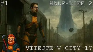 GORDON SE VRACÍ! - #1 Half-Life 2 (CZ/SK Let's Play)