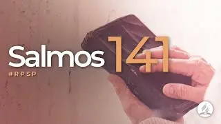 Salmos 141 -  Reavivados Por Sua Palavra | #RPSP