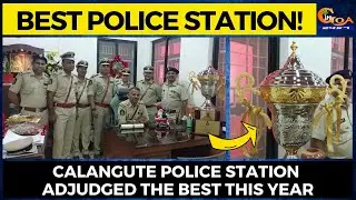 Best Police Station! Calangute police station adjudged the best this year