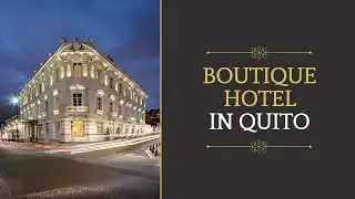 💫The Only Relais & Ch&acirc;teaux Hotel in Quito