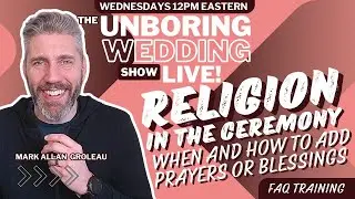 EP. 11 The Unboring!Wedding Officiant Show: Religion In The Ceremony (Adding Prayers Or Blessings)