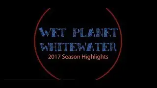 Wet Planet 2017 Season Highlights
