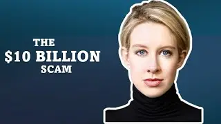 Elizabeth Holmes &ndash; The $10 Billion Dollar scam