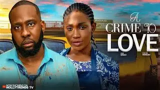 A CRIME TO LOVE- RAY EMODI EBUBE NWAOGBO- 2025 TRENDING MOVIES