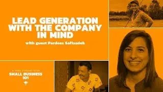 Small Business 101: Lead Generation with the Company in Mind