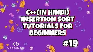 Insertion sort in c++(in hindi) | tutorials for beginners | codesdope.com