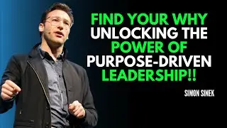 Find Your Why Unlocking the Power of Purpose-Driven Leadership 