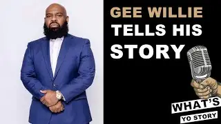 Gee Willie - What's Yo Story Podcast Episode #46