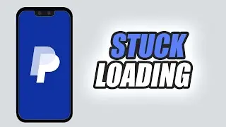How To Fix PayPal App Stuck Loading | Easy & Quick