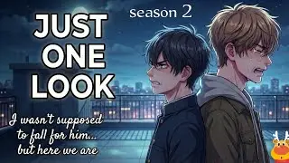 Just one look. I wasn't supposed to fall for him but here we are... Season 2 