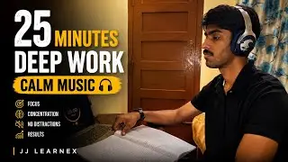 25 Minutes | Deep Work | JJ Learnex 
