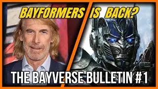 Michael Bay’s Return Explained! - [The Bayverse Bulletin #1]