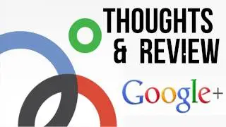 Google+ Plus: Thoughts & Review