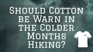 Should Cotton be Worn while Hiking in Cold Weather?