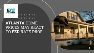 Atlanta Home Prices May React to Fed Rate Drop