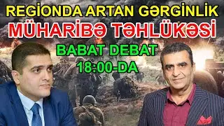 Elxan Şahinoğlu ilə DEBAT: Regionda artan gərginlik - müharibə təhlükəsi