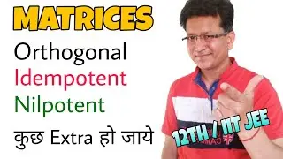 Orthogonal Matrix and its properties | Idempotent Matrix | Nilpotent Matrix | Involutory Matrix