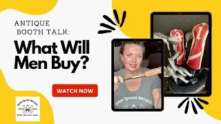 Selling in an Antique Mall | Making a Profit in Booths | Staging for Men to increase Sales