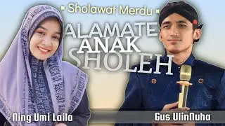 ALAMATE ANAK SHOLEH || Ning Umi Laila Rahma (Surabaya) dan Gus UlinNuha (Cilacap)
