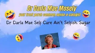 Ep5 Dr Darla Mae Self Care Ain&rsquo;t Selfish Sugar | Dr. Darla Mae✨💅
