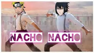 Naruto  X Nacho Nacho Song | Anime |