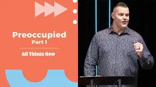 Preoccupied &ndash; Part 1 | Pastor Josh Smith | GrowPoint Church