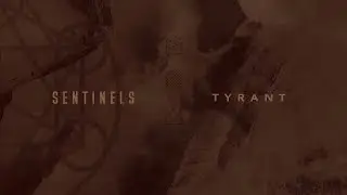 Sentinels - Tyrant (Official Audio Stream)