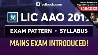 LIC AAO 2019 | LIC AAO Syllabus & Exam Pattern Explained | Mains Exam Introduced for LIC