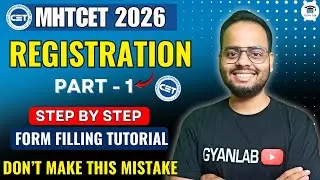 MHT-CET 2026 Registration Form Filling | Step-by-Step Guide | Part 1 | Mistakes | Ajay Sir | Gyanlab