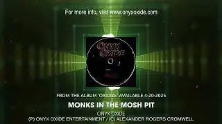 Onyx Oxide - Monks in the Mosh Pit (Official Audio)