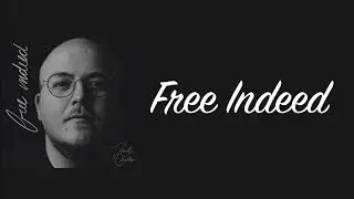 Free Indeed by Daniel Charles Lyric Video