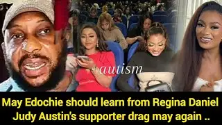 May Edochie should learn from Regina Daniel Judy Austin supporter drag Queen May
