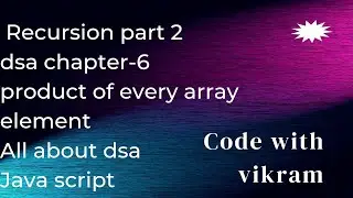 Dsa chapter-6 Recursion part-2 product of every array element #dsa #javascript #codewithvikram