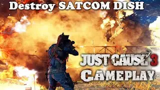 Just Cause 3 -  Destroying SATCOM DISH | 2020