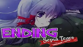 Ending | Sepia Tears