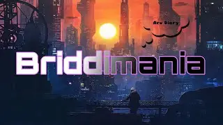 Briddimania(Dubstep Mashups by Aru Diary)