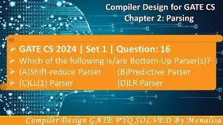 GATE CS 2024 | Set 1 | Question: 16 Which of the following is/are Bottom-Up Parser(s)?(A)Shift-reduc