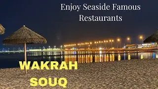 Wakrah Souq (Old traditional Market) | Seaside famous restaurants | Doha | Qatar