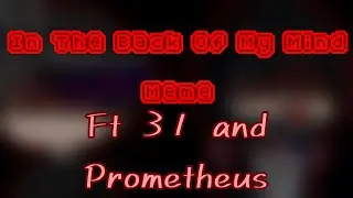 In The Back Of My Mind Meme [] Ft 31 and Prometheus [] WFCK [] Gift For Sky