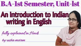 An Introduction to Indian writing in English l B.A-1st Semester, Unit-Ist l B.A.Part-l