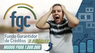 💳Fundo Garantidor de Cr&eacute;ditos - FGC, MUDOU PARA 1.000.000. E AGORA?