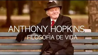 Sir Anthony Hopkins - Amo la vida porque ¿Qué más hay?