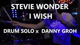 STEVIE WONDER - I WISH DRUM SOLO x DANNY GROH